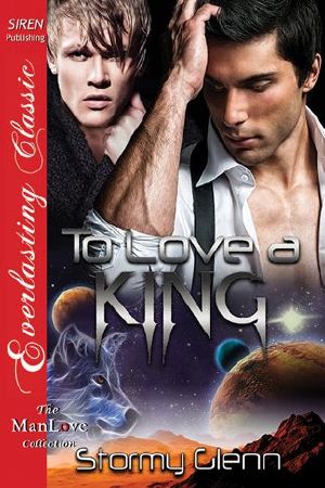 To Love a King [Venusian Trilogy 3] (Siren Publishing · the Stormy Glenn ManLove Collection)